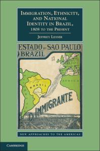 Immigration Ethnicity And National Identity In Brazil 1808 To The Present Jeffrey Lesser