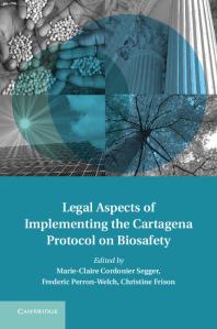 Legal Aspects Of Implementing The Cartagena Protocol On Biosafety Marieclaire Cordonier Segger Frederic Perronwelch Christine Frison