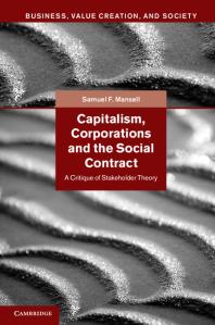 Capitalism Corporations And The Social Contract A Critique Of Stakeholder Theory Samuel F Mansell