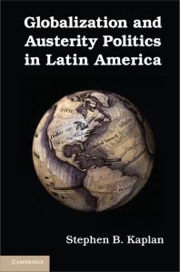 Globalization And Austerity Politics In Latin America Stephen B Kaplan