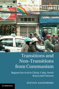 Transitions And Nontransitions From Communism Regime Survival In China Cuba North Korea And Vietnam Steven Saxonberg