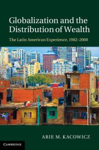 Globalization And The Distribution Of Wealth The Latin American Experience 19822008 Arie M Kacowicz