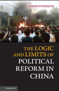 The Logic And Limits Of Political Reform In China Joseph Fewsmith