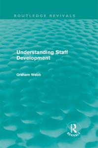 Understanding Staff Development Routledge Revivals Graham Webb