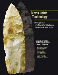 Clovis Lithic Technology Investigation Of A Stratified Workshop At The Gault Site Texas 1st Edition Michael R Waters Heidi M Luchsinger Charlotte D Pevny David L Carlson Willaim A Dickens Scott A Minchak Ashley M Smallwood Jason M Wiersema Eric J Bartelink James E Wiederhold
