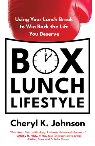 Box Lunch Lifestyle Using Your Lunch Break To Win Back The Life You Deserve Cheryl K Johnson