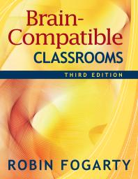 Braincompatible Classrooms 3rd Edition Robin J Fogarty