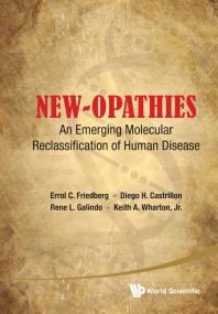 Newopathies An Emerging Molecular Reclassification Of Human Disease An Emerging Molecular Reclassification Of Human Diseases Errol C Friedberg Diego H Castrillon Keith Wharton Rene L Galindo