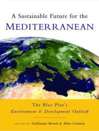 A Sustainable Future For The Mediterranean The Blue Plans Environment And Development Outlook Guillaume Benoit Aline Comeau