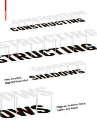 Constructing Shadows Pergolas Pavilions Tents Cables And Plants Peter Petschek Siegfried Gass
