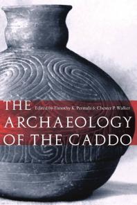 The Archaeology Of The Caddo 1st Edition Timothy K Perttula