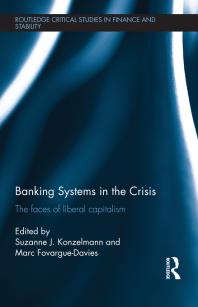 Banking Systems In The Crisis The Faces Of Liberal Capitalism 1st Edition Suzanne J Konzelmann Marc Fovarguedavies Justin Obrien