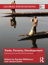 Trade Poverty Development Getting Beyond The Wtos Doha Deadlock Rorden Wilkinson James Scott