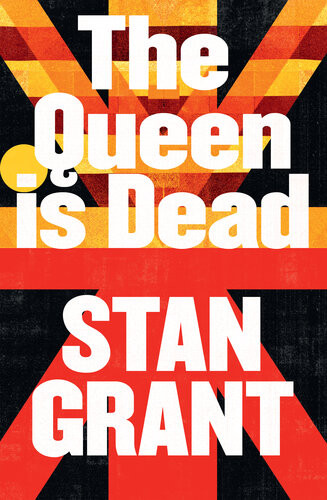 The Queen Is Dead Stan Grant