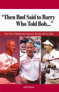 Then Bud Said To Barry Who Told Bob The Best Oklahoma Sooners Stories Ever Told Jeff Snook