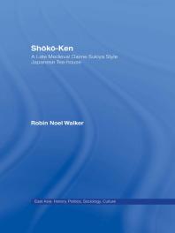Shokoken A Late Medieval Daime Sukiya Style Japanese Teahouse 1st Edition Robin Noel Walker