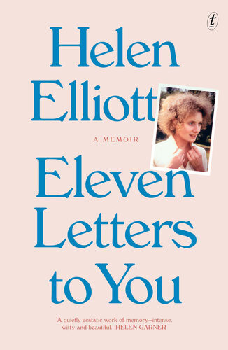 Eleven Letters To You Helen Elliott