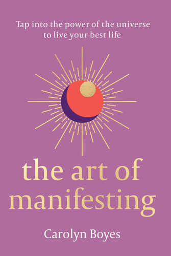 The Art Of Manifesting Carolyn Boyes