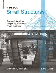 In Detail Small Structures Compact Dwellings Temporary Structures Room Modules Christian Schittich