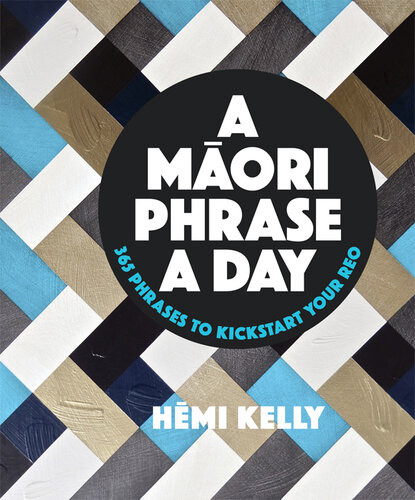 A Maori Phrase A Day Hemi Kelly