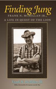 Finding Jung Frank N Mcmillan Jr A Life In Quest Of The Lion 1st Edition Frank N Mcmillan David H Rosen Laurens Van Der Post