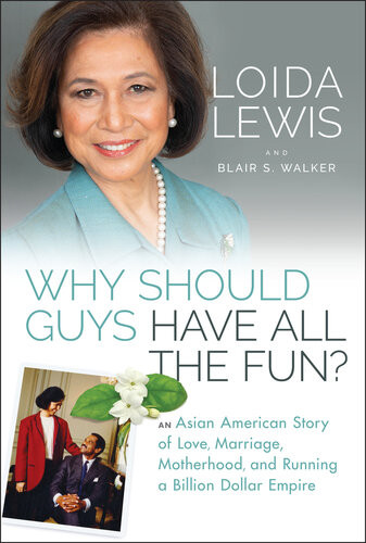Why Should Guys Have All The Fun An Asian American Story Of Love Marriage Motherhood And Running A Billion Dollar Empire Loida Lewis Blair S Walker
