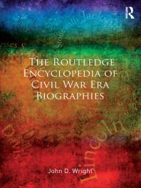 The Routledge Encyclopedia Of Civil War Era Biographies 1st Edition John D Wright