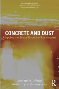 Concrete And Dust Mapping The Sexual Terrains Of Los Angeles Mapping The Sexual Terrains Of Los Angeles Jeanine Marie Minge Amber Lynn Zimmerman