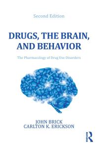 Drugs The Brain And Behavior The Pharmacology Of Drug Use Disorders 2nd Edition John Brick Carlton K Erickson
