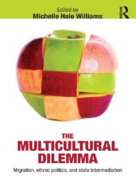 The Multicultural Dilemma Migration Ethnic Politics And State Intermediation Michelle Williams