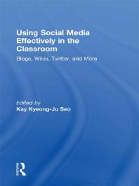 Using Social Media Effectively In The Classroom Blogs Wikis Twitter And More First Edition Kay Seo