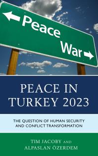 Peace In Turkey 2023 The Question Of Human Security And Conflict Transformation Tim Jacoby Alpaslan Zerdem Alpaslan Ozerdem