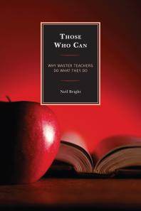 Those Who Can Why Master Teachers Do What They Do Neil Bright