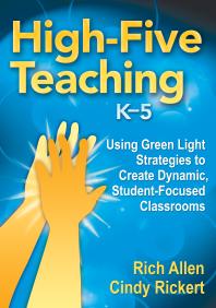 Highfive Teaching K5 Using Green Light Strategies To Create Dynamic Studentfocused Classrooms 1st Edition Rich Allen Cindy Waldman