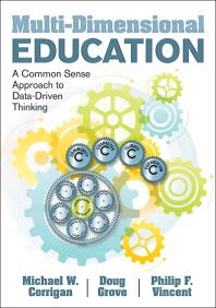 Multidimensional Education A Common Sense Approach To Datadriven Thinking 1st Edition Michael W Corrigan Douglas Grove Philip F Vincent