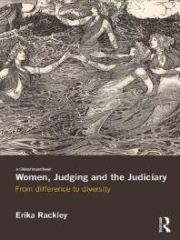 Women Judging And The Judiciary From Difference To Diversity 1st Edition Erika Rackley