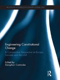 Engineering Constitutional Change A Comparative Perspective On Europe Canada And The Usa 1st Edition Xenophon Contiades