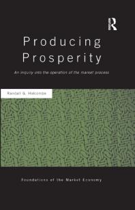 Producing Prosperity An Inquiry Into The Operation Of The Market Process 1st Edition Randall Holcombe