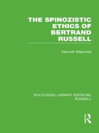 The Spinozistic Ethics Of Bertrand Russell Kenneth Blackwell