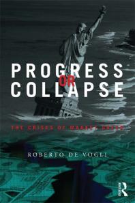 Progress Or Collapse The Crises Of Market Greed First Edition Roberto De Vogli