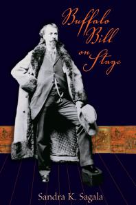 Buffalo Bill On Stage 1st Edition Sandra K Sagala