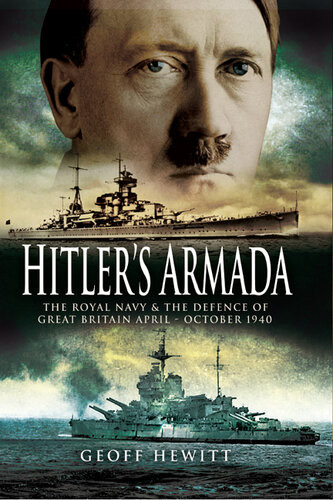 Hitlers Armada The Royal Navy The Defence Of Great Britain Apriloctober 1940 Geoff Hewitt