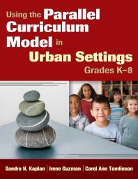 Using The Parallel Curriculum Model In Urban Settings Grades K8 1st Edition Sandra Kaplan Irene Guzman Carol Ann Tomlinson