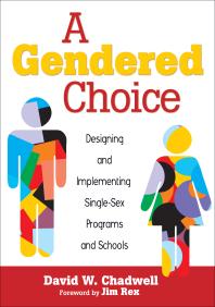 A Gendered Choice Designing And Implementing Singlesex Programs And Schools 1st Edition David W Chadwell