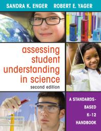 Assessing Student Understanding In Science A Standardsbased K12 Handbook 2nd Edition Sandra K Enger Robert E Yager