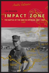 Impact Zone The Battle Of The Dmz In Vietnam 19671968 1st Edition Jim Brown