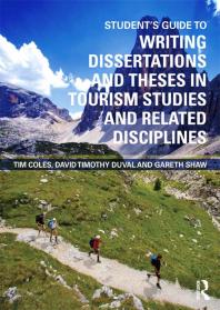 Students Guide To Writing Dissertations And Theses In Tourism Studies And Related Disciplines Tim Coles David Timothy Duval Gareth Shaw