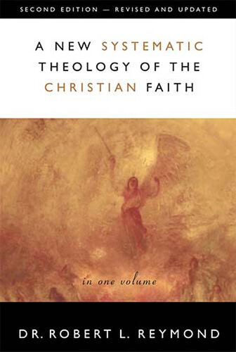 A New Systematic Theology Of The Christian Faith Revised And Updated 2nd Edition Robert L Reymond