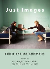 Just Images Ethics And The Cinematic 1st Edition Boaz Hagin Sandra Meiri Raz Yosef Anat Zanger