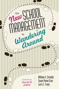 The New School Management By Wandering Around 1st Edition William A Streshly Susan P Gray Larry E Frase